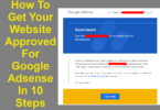 How To Get Your Website Approved For Google Adsense In 10 Steps